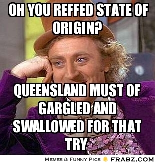 frabz-oh-you-reffed-state-of-origin-queensland-must-of-gargled-and-swa-2f069d.jpg